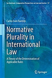 Normative Plurality in International Law: A Theory of the Determination of Applicable Rules (Hardcover, 2016)