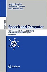 Speech and Computer: 18th International Conference, Specom 2016, Budapest, Hungary, August 23-27, 2016, Proceedings (Paperback, 2016)