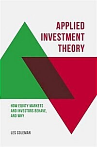 Applied Investment Theory: How Markets and Investors Behave, and Why (Hardcover, 2016)