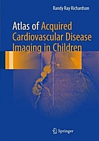 Atlas of Acquired Cardiovascular Disease Imaging in Children (Hardcover)