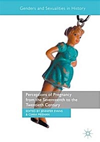 Perceptions of Pregnancy from the Seventeenth to the Twentieth Century (Hardcover)
