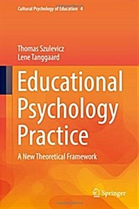 Educational Psychology Practice: A New Theoretical Framework (Hardcover, 2017)