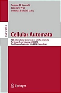 Cellular Automata: 12th International Conference on Cellular Automata for Research and Industry, Acri 2016, Fez, Morocco, September 5-8, (Paperback, 2016)