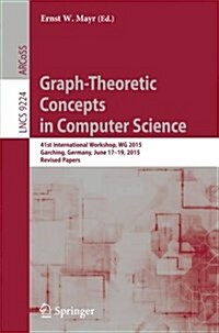 Graph-Theoretic Concepts in Computer Science: 41st International Workshop, Wg 2015, Garching, Germany, June 17-19, 2015, Revised Papers (Paperback, 2016)