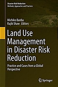 Land Use Management in Disaster Risk Reduction: Practice and Cases from a Global Perspective (Hardcover, 2017)
