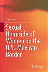 Sexual Homicide of Women on the U.S.-Mexican Border (Hardcover, 2017)