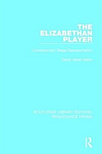The Elizabethan Player : Contemporary Stage Representation (Hardcover)