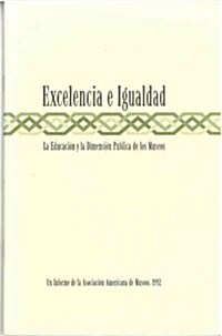 Excelencia E Igualdad: La Educaci? Y La Dimensi? P?lica de Los Museos (Paperback)