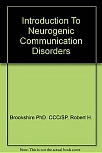 Introduction To Neurogenic Communication Disorders, 5e (Paperback, 5)