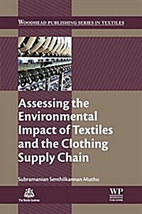 Assessing the Environmental Impact of Textiles and the Clothing Supply Chain (Paperback)