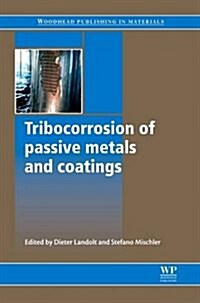 Tribocorrosion of Passive Metals and Coatings (Paperback)