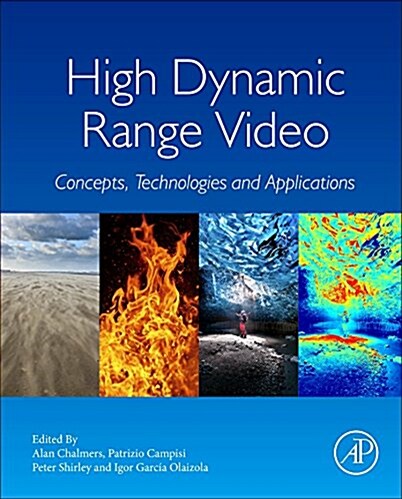 High Dynamic Range Video: Concepts, Technologies and Applications (Hardcover)