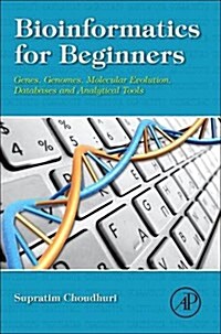 Bioinformatics for Beginners: Genes, Genomes, Molecular Evolution, Databases and Analytical Tools (Paperback)