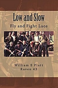 Low and Slow: Fly and Fight Laos (Paperback)