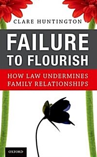 Failure to Flourish: How Law Undermines Family Relationships (Paperback)