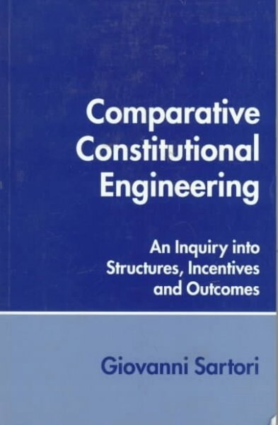 Comparative Constitutional Engineering: An Inquiry Into Structures, Incentives, and Outcomes (Paperback)
