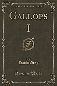 Gallops I (Classic Reprint) (Paperback)