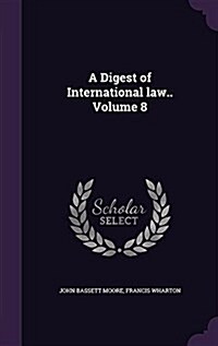A Digest of International Law.. Volume 8 (Hardcover)