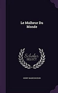 Le Malheur Du Monde (Hardcover)