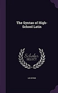 The Syntax of High-School Latin (Hardcover)