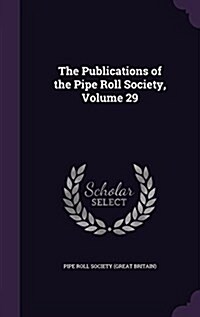 The Publications of the Pipe Roll Society, Volume 29 (Hardcover)