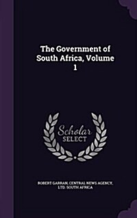 The Government of South Africa, Volume 1 (Hardcover)