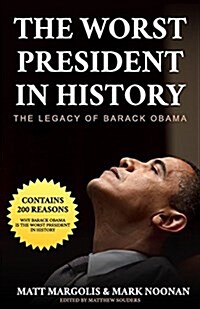 The Worst President in History: The Legacy of Barack Obama (Paperback)