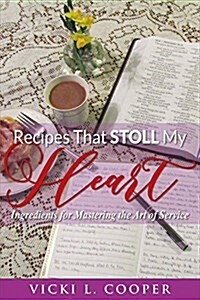 Recipes That Stoll My Heart: Ingredients for Mastering the Art of Service Volume 1 (Paperback)
