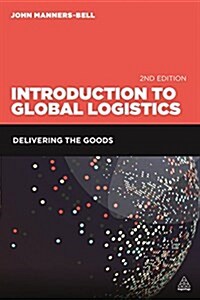 Introduction to Global Logistics : Delivering the Goods (Paperback, 2 Revised edition)