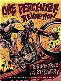 One Percenter Revolution: Riding Free in the 21st Century (Hardcover)
