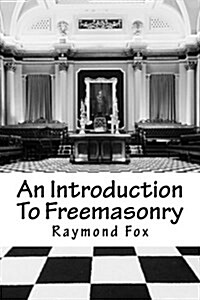 An Introduction to Freemasonry: What Is It and How to Join? (Paperback)