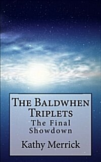 The Baldwhen Triplets: The Final Showdown (Paperback)