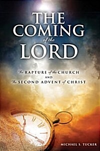 The Coming of the Lord: The Rapture of the Church and the 2nd Advent of Christ (Paperback)