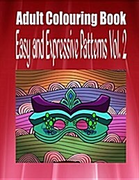 Adult Colouring Book Easy and Expressive Patterns Vol. 2 (Paperback)