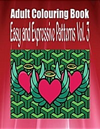 Adult Colouring Book Easy and Expressive Patterns Vol. 3 (Paperback)