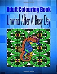 Adult Colouring Book Unwind After a Busy Day (Paperback)
