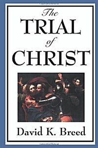 The Trial of Christ (Paperback)