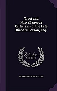 Tract and Miscellaneous Criticisms of the Late Richard Porson, Esq. (Hardcover)