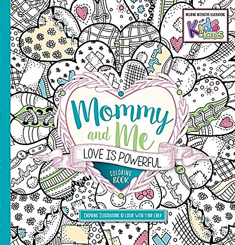 Mommy and Me: Love Is Powerful Coloring Book: Inspiring Illustrators to Color with Your Child (Paperback)