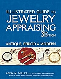 Illustrated Guide to Jewelry Appraising (3rd Edition): Antique, Period & Modern (Paperback, 3, Edition, New)