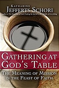 Gathering at Gods Table: The Meaning of Mission in the Feast of the Faith (Paperback)