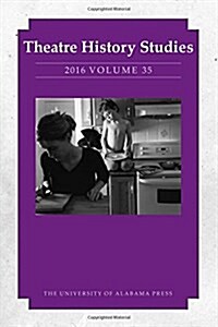Theatre History Studies 2016, Vol. 35: Volume 35 (Paperback, First Edition)