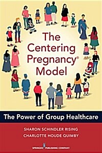 The Centeringpregnancy Model: The Power of Group Health Care (Paperback)