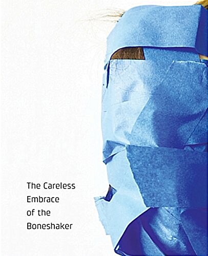 The Careless Embrace of the Boneshaker (Paperback)