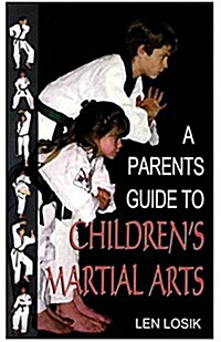 A Parents Guide to Childrens Martial Arts (Paperback)