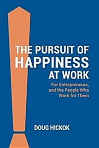 The Pursuit of Happiness at Work (Paperback)