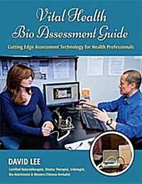 Vital Health Bio Assessment Guide: Cutting Edge Assessment Technology for Health Professionals (Paperback)