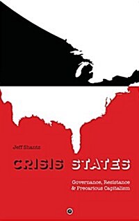 Crisis States: Governance, Resistance & Precarious Capitalism (Paperback)