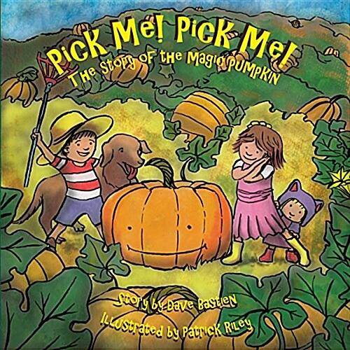 Pick Me! Pick Me! the Story of the Magic Pumpkin (Paperback)