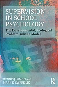 Supervision in School Psychology : The Developmental, Ecological, Problem-Solving Model (Paperback)